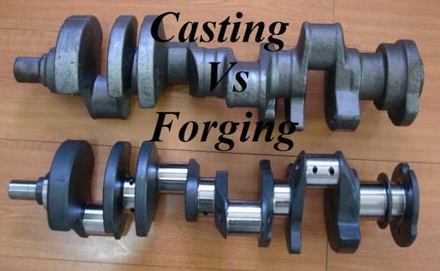 Difference between casting vs forging