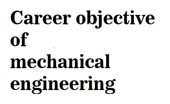 career objectives mechanical engg